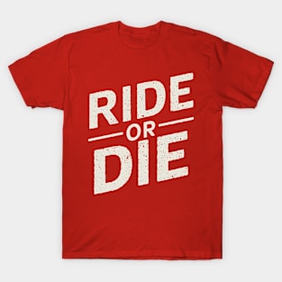 Ride or Die T-Shirt